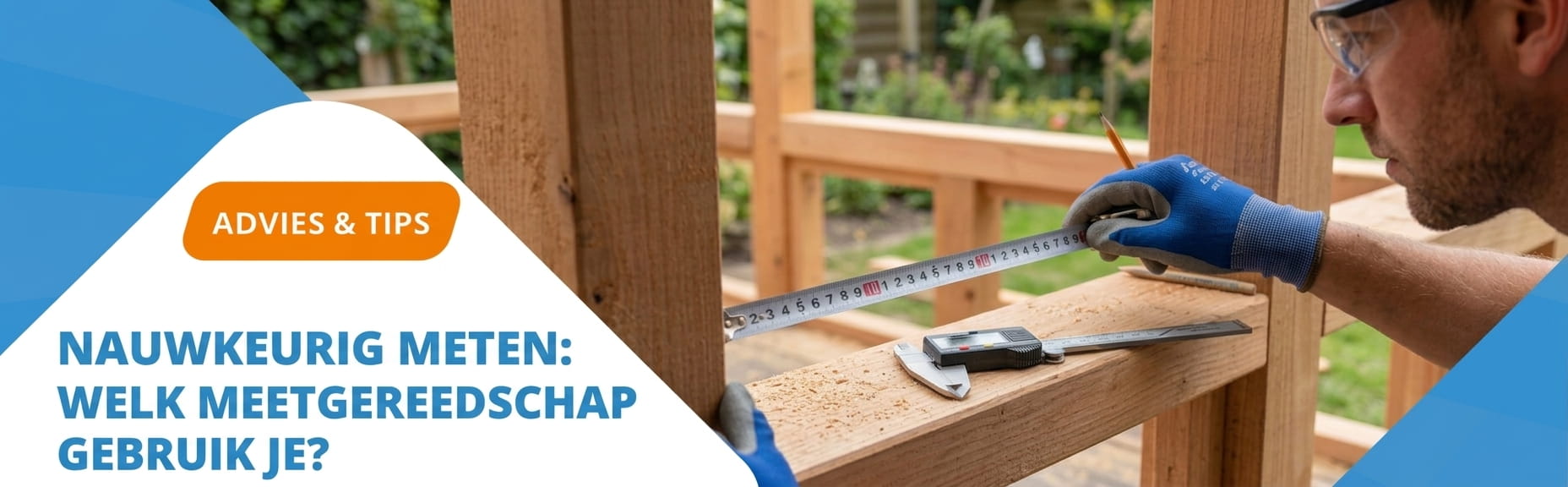 Nauwkeurig meten: welk meetgereedschap gebruik je?