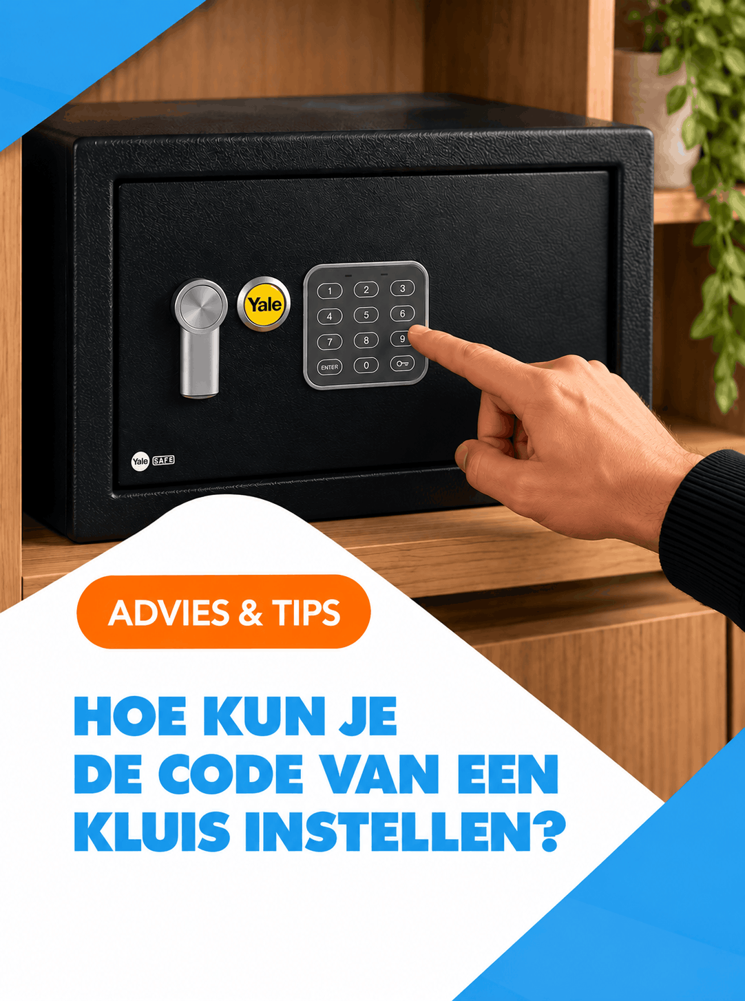 advies: Hoe kun je de code van een kluis instellen?